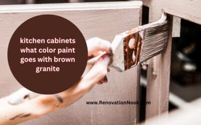 kitchen cabinets what color paint goes with brown granite