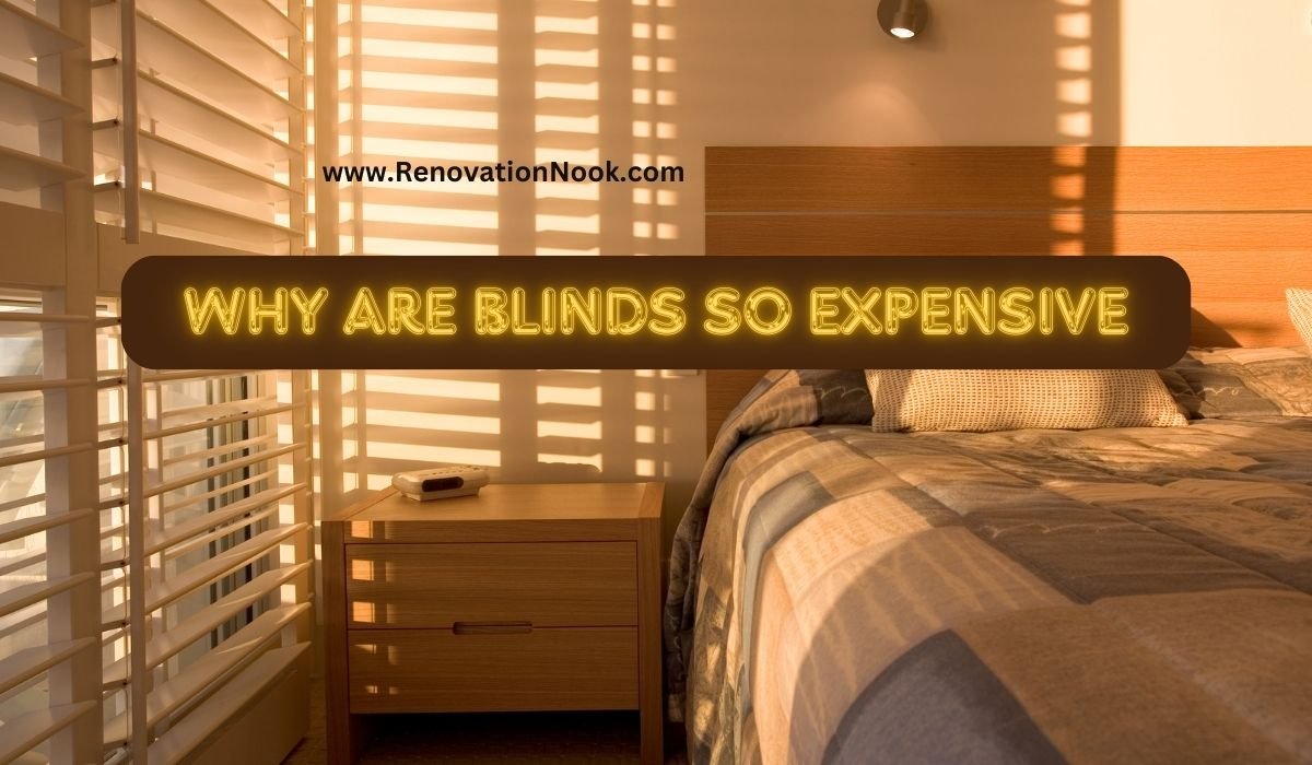 Why are blinds so expensive